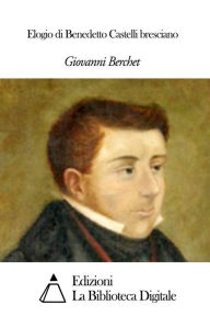 Title: Elogio di Benedetto Castelli bresciano, Author: Giovanni Berchet