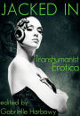 Jacked In: Transhumanist Erotica