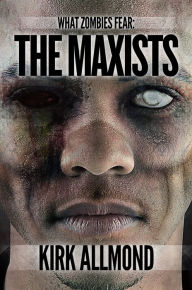 Title: What Zombies Fear 2: The Maxists, Author: Kirk Allmond