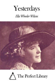 Title: Yesterdays, Author: Ella Wheeler Wilcox