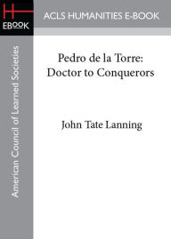 Pedro de la Torre: Doctor to Conquerors