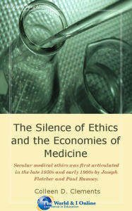 Title: The Silence of Ethics and the Economies of Medicine, Author: Colleen D. Clements