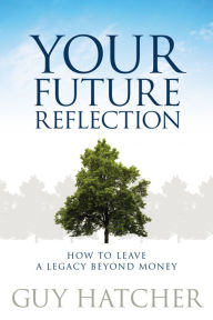Title: Your Future Reflection, Author: Guy Hatcher
