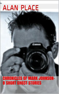 Title: Chronicles of Mark Johnson, Author: Alan Place