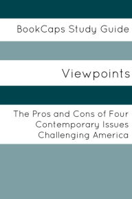 Title: Viewpoints: The Pros and Cons of Four Contemporary Issues Challenging America, Author: ViewCaps