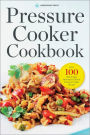 Pressure Cooker Cookbook: Over 100 Fast and Easy Stovetop and Electric Pressure Cooker Recipes