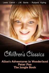 Title: Children's Classics: Alice's Adventures in Wonderland, Peter Pan, The Jungle Book, Author: Lewis Carroll