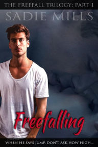 Title: Freefalling (The Freefall Trilogy, #1), Author: Sadie Mills