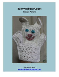 Title: Bunny Rabbit Hand Puppet Crochet Pattern, Author: Joy Prescott