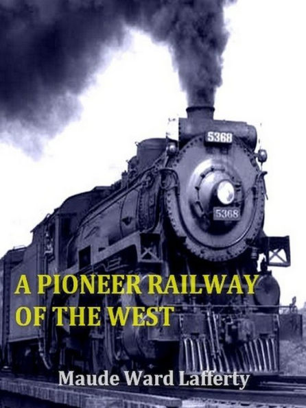 A Pioneer Railway of the West