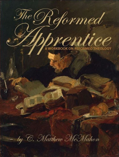 The Reformed Apprentice: A Workbook on Reformed Theology