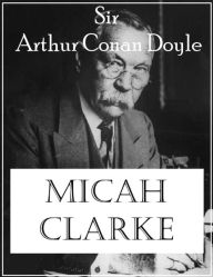 Title: Micah Clarke, Author: Arthur Conan Doyle