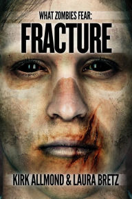 Title: What Zombies Fear 4: Fracture, Author: Kirk Allmond