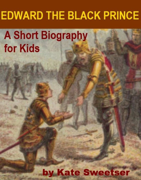 Edward the Black Prince - A Short Biography for Kids