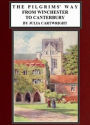 The Pilgrims' Way from Winchester to Canterbury (Illustrated)