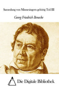 Title: Sammlung von Minnesingern gehörig Teil III, Author: Georg Friedrich Benecke