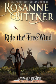 Title: Ride the Free Wind, Author: Rosanne Bittner