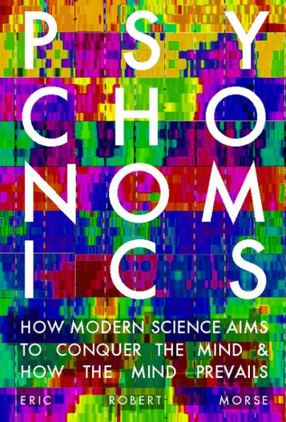 Psychonomics: How Modern Science Aims to Conquer the Mind and How the Mind Prevails