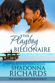 Title: The Playboy Billionaire (The Romero Brothers (Billionaire Romance), #3), Author: Shadonna Richards