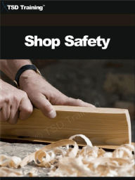 Title: Shop Safety (Carpentry), Author: TSD Training