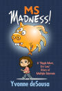 MS Madness (Self Help, Motivational, Medical, Memoirs)