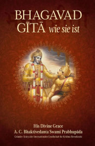 Title: Bhagavad-gita wie sie ist, Author: His Divine Grace A. C. Bhaktivedanta Swami Prabhupada