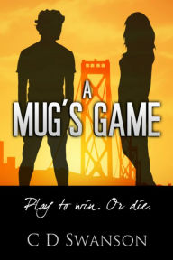 Title: A Mug's Game, Author: C. D. Swanson
