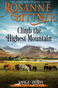 Title: Climb the Highest Mountain, Author: Rosanne Bittner