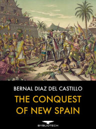 Title: The Conquest of New Spain, Author: Bernal Diaz Del Castillo