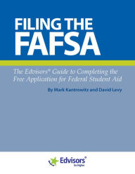 Title: Filing the FAFSA: The Edvisors Guide to Completing the Free Application for Federal Student Aid, Author: Mark Kantrowitz