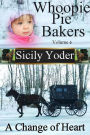 Whoopie Pie Bakers: Volume Six: A Change of Heart (Amish Romance, Christian Fiction)