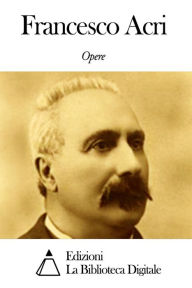 Title: Opere di Francesco Acri, Author: Francesco Acri