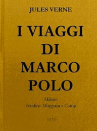 Title: I Viaggi di Marco Polo (Illustrated), Author: Jules Verne
