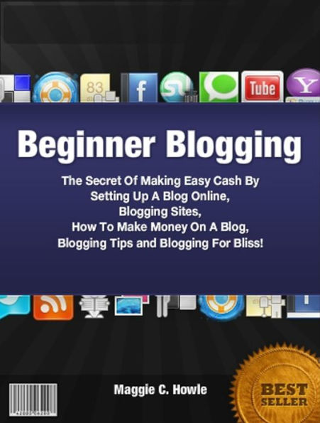 Beginner Blogging: The Secret Of Making Easy Cash By Setting Up A Blog Online, Blogging Sites, How To Make Money On A Blog, Blogging Tips and Blogging For Bliss!