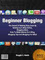Beginner Blogging: The Secret Of Making Easy Cash By Setting Up A Blog Online, Blogging Sites, How To Make Money On A Blog, Blogging Tips and Blogging For Bliss!