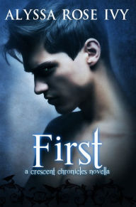 Title: First (A Crescent Chronicles Novella), Author: Alyssa Rose Ivy
