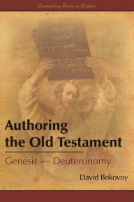 Title: Authoring the Old Testament: GenesisDeuteronomy, Author: David Bokovoy