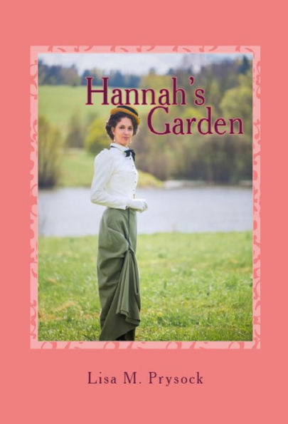 Hannah's Garden: A Turn of the Century Love Story