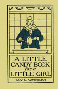 Title: A Little Candy Book for a Little Girl (Illustrated), Author: Amy L. Waterman