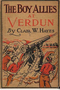 Title: The Boy Allies At Verdun, Author: Clair W. Hayes