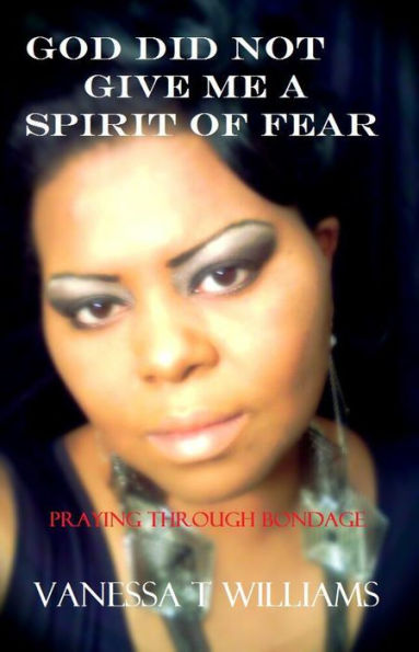 God Did Not Give Me A Spirit Of Fear 