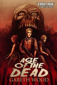Title: Age of the Dead (Rise Book 2), Author: Gareth Wood