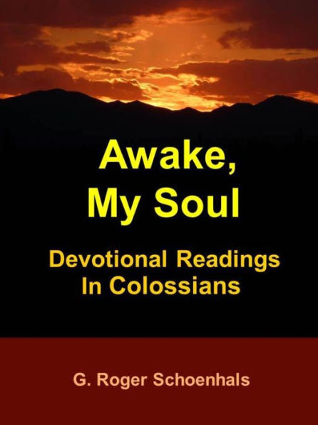 Awake, My Soul -- Devotional Readings In Colossians
