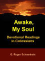 Awake, My Soul -- Devotional Readings In Colossians