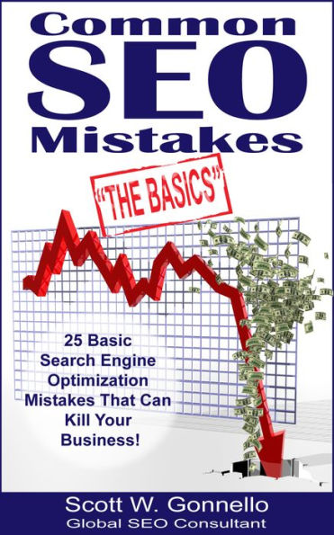 Common Seo Mistakes: The Basics - 25 Basic Search Engine Optimization Mistakes That Can Kill Your Business
