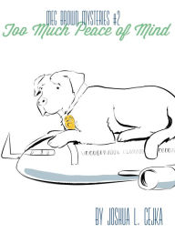 Title: Too Much Peace of Mind, Author: Joshua Cejka