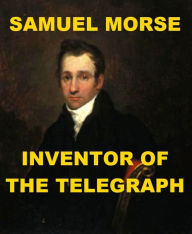 Title: Samuel Morse - Inventor of the Telegraph, Author: Kate Sweetser