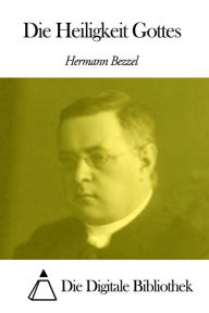 Title: Die Heiligkeit Gottes, Author: Hermann Bezzel