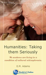 Title: Humanities: Taking them Seriously, Author: E.M. Adams