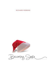 Title: Becoming Santa, Author: Richard Robbins